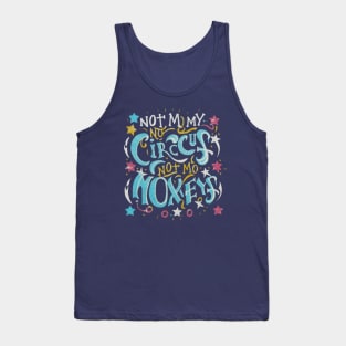 Not My Circus Not My Monkeys funny sarcastic messages sayings and quotes Tank Top